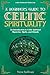 A Beginner's Guide to Celtic Spirituality: An Introduction to Celtic Spiritual Mysteries, Myths, and Rituals (Celtic Wisdom for Modern Life)