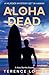 Aloha Is Dead