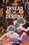 The Thread of Destiny by Aimee Lim The Thread of Destiny by Aimee Lim