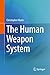 The Human Weapon System