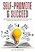 Self-Promote & Succeed by Julie Broad