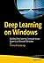 Deep Learning on Windows: Building Deep Learning Computer Vision Systems on Microsoft Windows