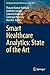 Smart Healthcare Analytics: State of the Art (Intelligent Systems Reference Library Book 213)