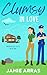 Clumsy in Love: Green Valley Falls Book One