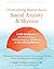 Overcoming Shame-Based Social Anxiety and Shyness: A CBT Workbook to Move Past Feelings of Self-Consciousness or Defectiveness and Live with Confidence