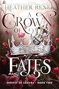 A Crown of Fates: A Wolf Shifter Romantasy Standalone (Wolves of Lunara Book 2)
