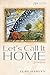Let's Call It Home: Poems (Poiema Poetry Series)