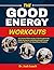 The Good Energy Workouts : ...