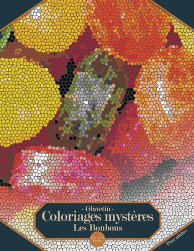 Glavetin - Coloriages mystères - Les Bonbons: Livre de coloriage par numéro pour adultes dans un style de mosaïque (French Edition)