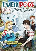 Even Dogs Go to Other Worlds: Life in Another World with My Beloved Hound, Vol. 5