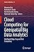 Cloud Computing for Geospatial Big Data Analytics: Intelligent Edge, Fog and Mist Computing (Studies in Big Data Book 49)
