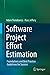 Software Project Effort Estimation: Foundations and Best Practice Guidelines for Success