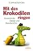 Mit den Krokodilen ringen: ...