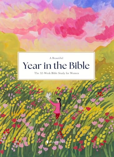 A Beautiful Year in the Bible: The 52-Week Bible Study for Women (SC)
