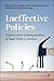 Ineffective Policies: Cause...