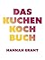 Das Kuchen-Kochbuch: Kuchen...