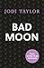 Bad Moon by Jodi Taylor