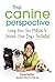The Canine Perspective: Using Force-Free Methods to Unleash Your Dog's Pawtential