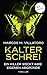 Kalter Schrei: Thriller - D...