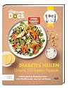 Die Ernährungs-Docs - Diabetes heilen - Unsere 100 besten Rezepte Die Ernährungs-Docs - Diabetes heilen - Unsere 100 besten Rezepte