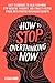 How to Stop Overthinking No...