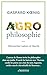 Agrophilosophie. Réconcilier nature et liberté