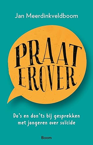 Praat erover : do’s-and-don’ts bij gesprekken met jongeren over suïcide (Paperback)