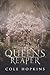 The Queen's Reaper by Cole Hopkins The Queen's Reaper by Cole Hopkins