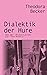 Dialektik der Hure: Von der Prostitution zur Sex-Arbeit.