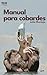 Manual para cobardes