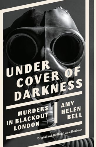 Under Cover of Darkness: Murders in Blackout London (Kindle Edition)