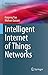 Intelligent Internet of Things Networks (Wireless Networks)