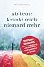 Ab heute kränkt mich niemand mehr by Doris Wolf