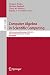 Computer Algebra in Scientific Computing: 24th International Workshop, CASC 2022, Gebze, Turkey, August 22–26, 2022, Proceedings (Lecture Notes in Computer Science Book 13366)