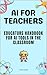 AI for Teachers: Educators ...