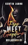 Fire Meet Gasoline (Belladonna, #1)