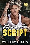 Flipping the Script by Willow Dixon