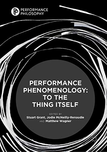 Performance Phenomenology: To The Thing Itself (Performance Philosophy)