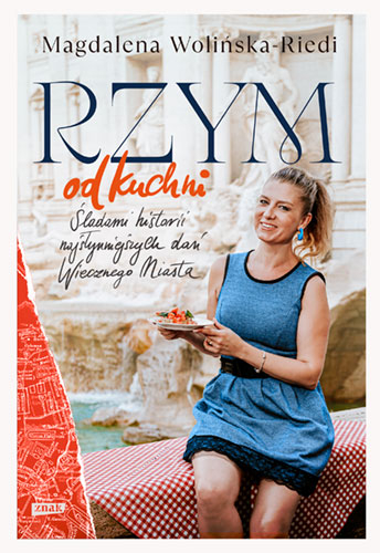 Rzym od kuchni. Śladami historii najsłynniejszych dań Wiecznego Miasta (Paperback)