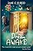 Dream Awake: The novel that will change your perception of reality