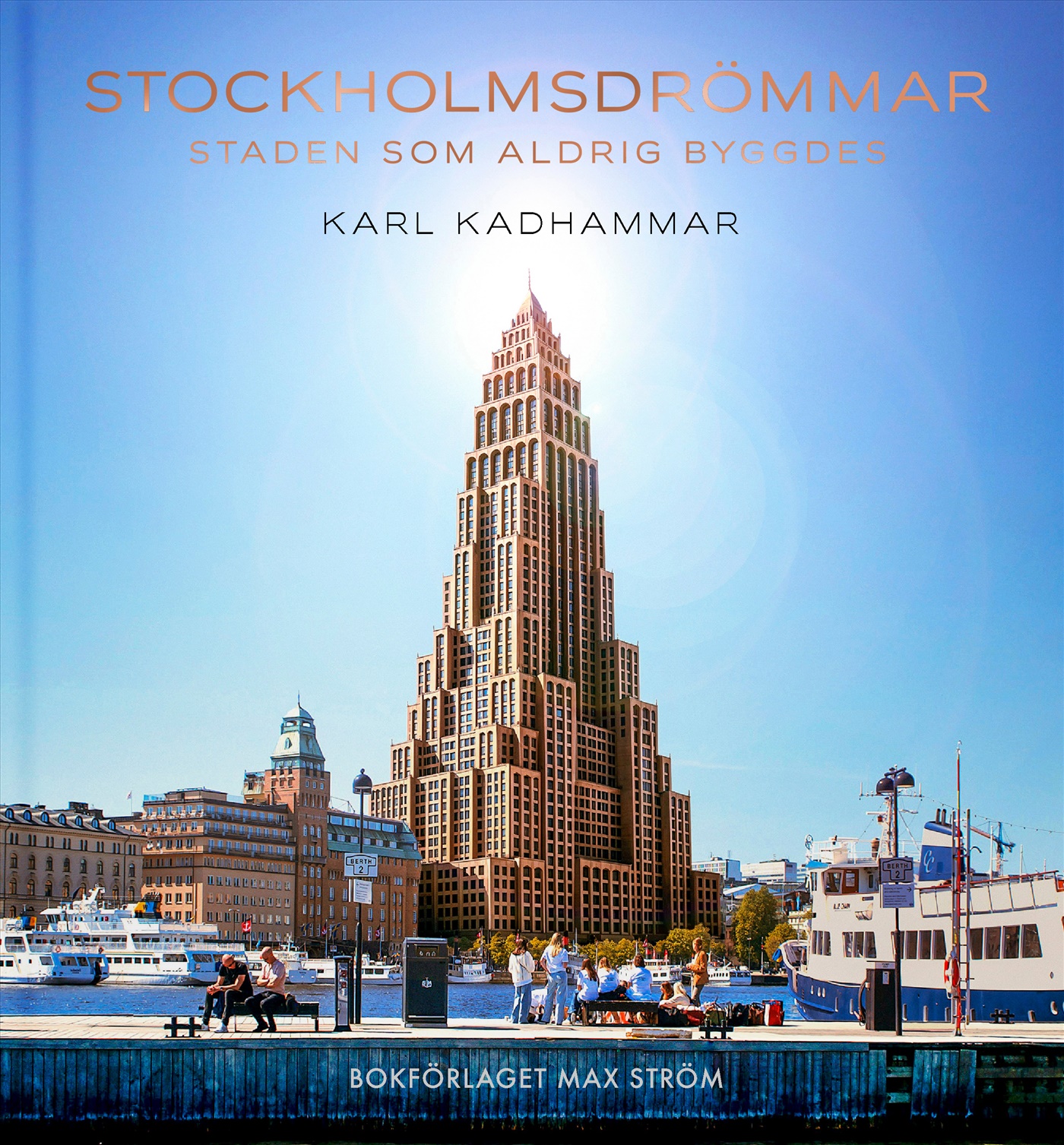 Stockholmsdrömmar : Staden som aldrig byggdes (Hardcover)