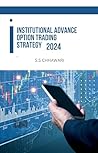INSTITUTIONAL ADVANCE OPTION TRADING STRATEGY 2024 INSTITUTIONAL ADVANCE OPTION TRADING STRATEGY 2024