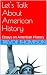 Let's Talk About American H...
