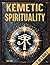 The Kemetic Spirituality Bible by Zea Yate