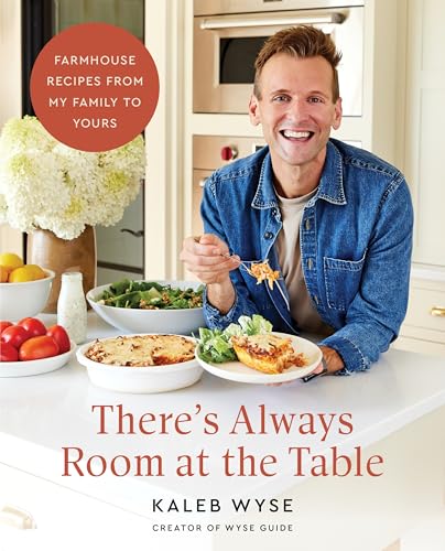 There's Always Room at the Table: A Cozy Homestyle Cookbook with a Rustic Farmhouse Approach, Warm Up Your Kitchen with Comforting Classics (Kindle Edition)