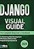 Django Visual Guide by Ben Bloomfield