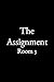 The Assignment: Room 3