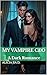My Vampire CEO: A Dark Romance (Fiction for Fun: Vampires, Demons & Weird Tales)