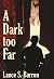 A Dark too Far