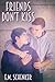 Friends Don't Kiss by E.M. Schenker